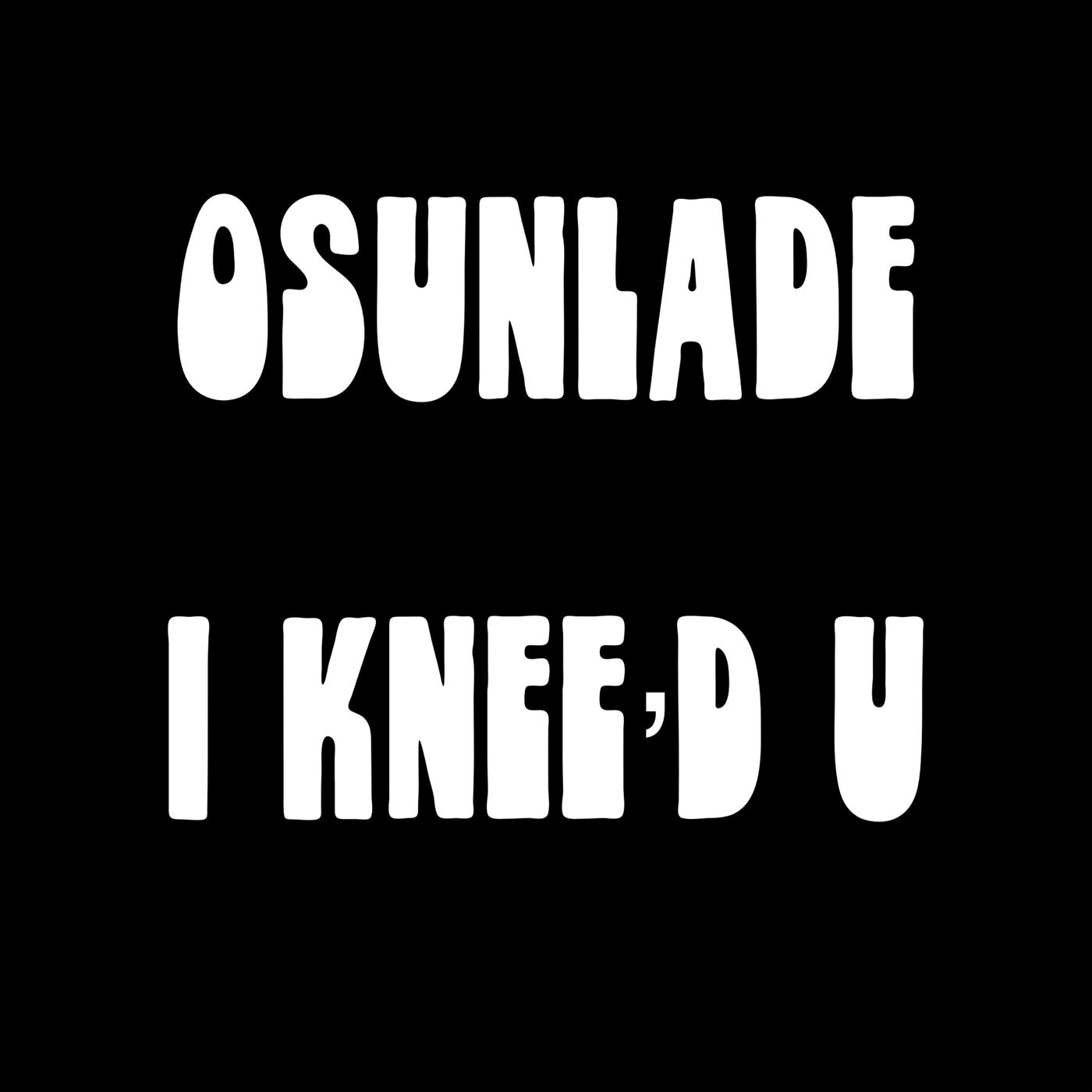 Osunlade - I Knee'd U [YSD126D]